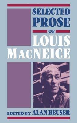 Selected Prose of Louis MacNeice - Louis MacNeice - cover