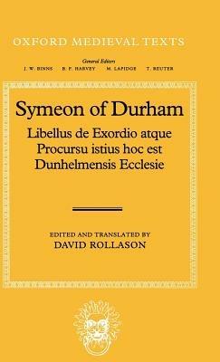 Libellus de Exordio atque Procursu istius, hoc est Dunhelmensis, Ecclesie: Tract on the Origins and Progress of this the Church of Durham - Symeon of Durham - cover