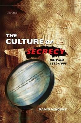 The Culture of Secrecy: Britain 1832-1998 - David Vincent - cover