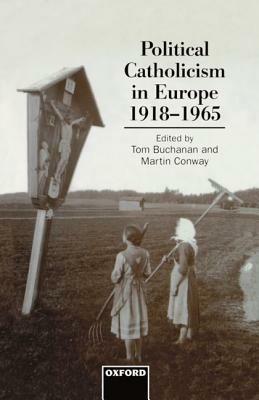 Political Catholicism in Europe, 1918-1965 - cover
