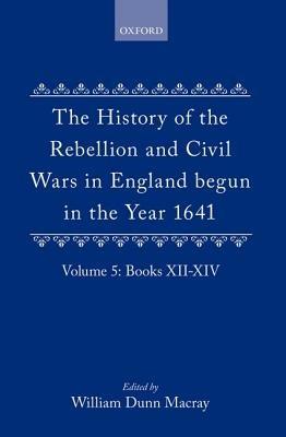 The History of the Rebellion and Civil Wars in England begun in the Year 1641: Volume V - Edward Hyde, Earl of Clarendon - cover