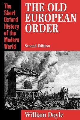 The Old European Order 1660-1800 - William Doyle - cover