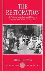 The Restoration: A Political and Religious History of England and Wales, 1658-1667