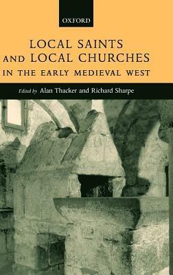Local Saints and Local Churches in the Early Medieval West - cover