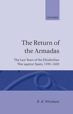 The Return of the Armadas: The Last Years of the Elizabethan War against Spain 1595-1603