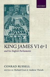 King James VI/I and his English Parliaments - Conrad Russell - cover