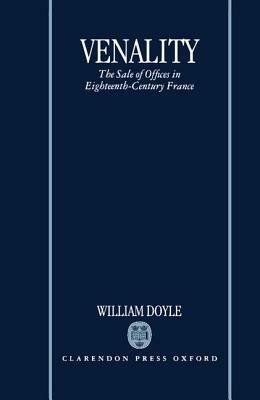 Venality: The Sale of Offices in Eighteenth-Century France - William Doyle - cover