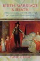 Birth, Marriage, and Death: Ritual, Religion, and the Life-Cycle in Tudor and Stuart England - David Cressy - cover