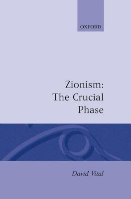 Zionism: The Crucial Phase - David Vital - cover