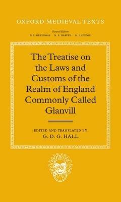 The Treatise on the Laws and Customs of the Realm of England Commonly Called Glanvill - cover