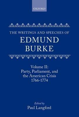 The Writings and Speeches of Edmund Burke: Volume II: Party, Parliament and the American Crisis, 1766-1774 - Edmund Burke - cover