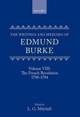 The Writings and Speeches of Edmund Burke: Volume VIII: The French Revolution 1790-1794 - Edmund Burke - cover