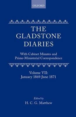 The Gladstone Diaries: Volume 7: January 1869-June 1871 - W. E. Gladstone - cover