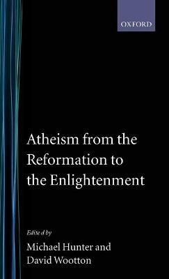 Atheism from the Reformation to the Enlightenment - cover