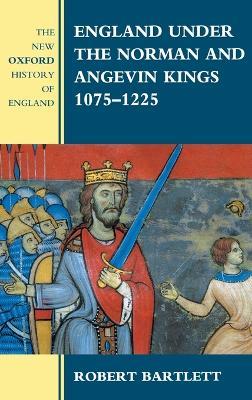 England under the Norman and Angevin Kings: 1075-1225 - Robert Bartlett - cover