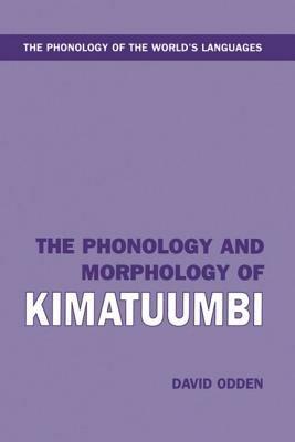 The Phonology and Morphology of Kimatuumbi - David Odden - cover