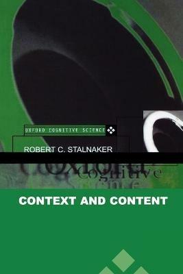 Context and Content: Essays on Intentionality in Speech and Thought - Robert C. Stalnaker - cover