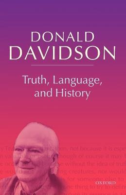 Truth, Language, and History: Philosophical Essays Volume 5 - Donald Davidson - cover