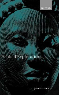 Ethical Explorations - John Skorupski - cover