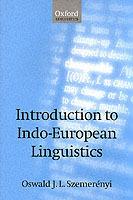 Introduction to Indo-European Linguistics: Translated from Einführung in die vergleichende Sprachwissenschaft 4th edition, 1991, with additional notes and references - Oswald J. L. Szemerényi - cover