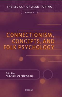 Connectionism, Concepts, and Folk Psychology: The Legacy of Alan Turing, Volume II - cover