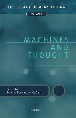 Machines and Thought: The Legacy of Alan Turing, Volume I - cover