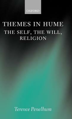 Themes in Hume: The Self, the Will, Religion - Terence Penelhum - cover