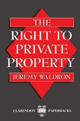 The Right to Private Property - Jeremy Waldron - cover
