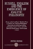 Russell, Idealism, and the Emergence of Analytic Philosophy - Peter Hylton - cover