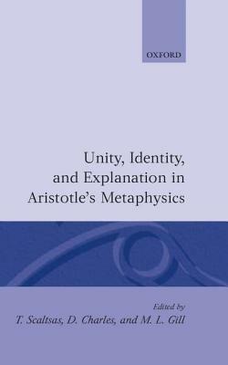 Unity, Identity, and Explanation in Aristotle's Metaphysics - cover