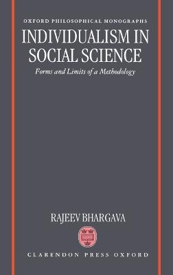 Individualism in Social Science: Forms and Limits of a Methodology - Rajeev Bhargava - cover
