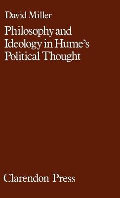Philosophy and Ideology in Hume's Political Thought - David Miller - cover