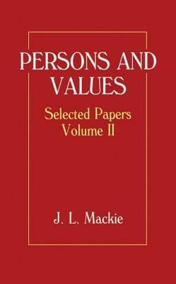 Selected Papers: Volume II: Persons and Values - J. L. Mackie - cover