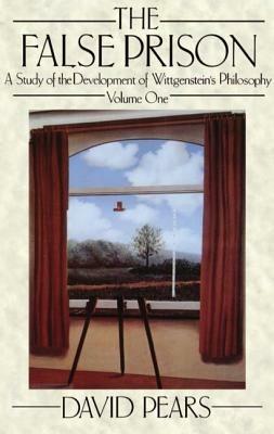 The False Prison: A Study of the Development of Wittgenstein's Philosophy. Volume 1 - David Pears - cover