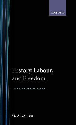 History, Labour, and Freedom: Themes from Marx - G. A. Cohen - cover
