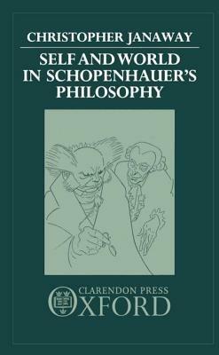 Self and World in Schopenhauer's Philosophy - Christopher Janaway - cover