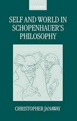 Self and World in Schopenhauer's Philosophy - Christopher Janaway - cover
