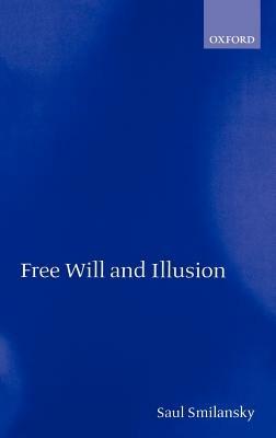 Free Will and Illusion - Saul Smilansky - cover