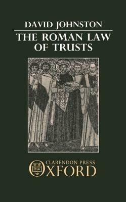 The Roman Law of Trusts - David Johnston - cover