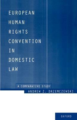 European Human Rights Convention in Domestic Law: A Comparative Study - Andrew Z. Drzemczewski - cover