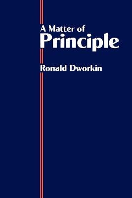 A Matter of Principle - Ronald M. Dworkin - cover