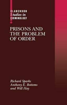 Prisons and the Problem of Order - Richard Sparks,Anthony Bottoms,Will Hay - cover