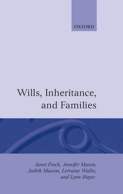 Wills, Inheritance and Families - Janet Finch,Lynn Hayes,Judith Masson - cover