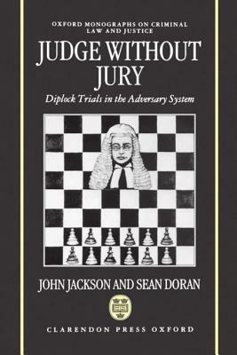 Judge Without Jury: Diplock Trials in the Adversary System - John Jackson,Sean Doran - cover