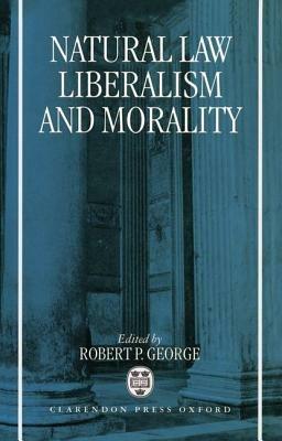 Natural Law, Liberalism, and Morality: Contemporary Essays - cover