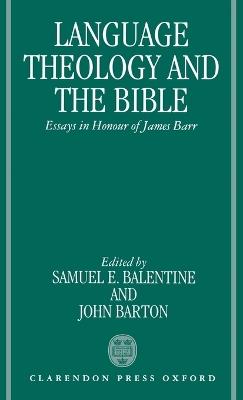 Language, Theology, and the Bible: Essays in Honour of James Barr - cover