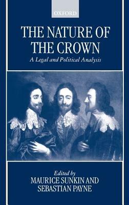 The Nature of the Crown: A Legal and Political Analysis - cover