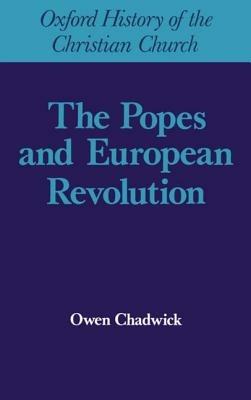 The Popes and European Revolution - Owen Chadwick - cover