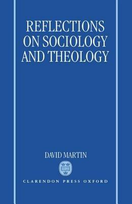 Reflections on Sociology and Theology - David Martin - cover