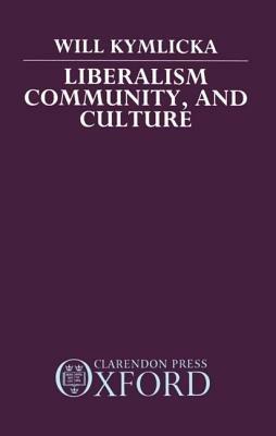 Liberalism, Community, and Culture - Will Kymlicka - cover